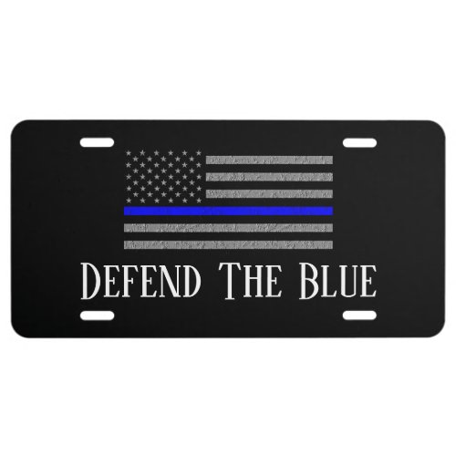 DEFEND THE BLUE THIN BLUE LINE FLAG LICENSE PLATE
