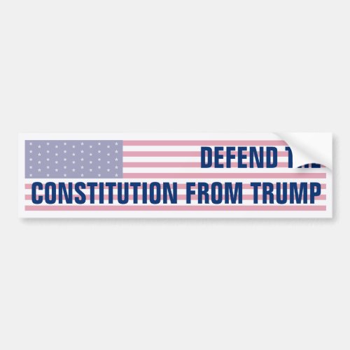 Defend the Constitution From Trump American Flag Bumper Sticker