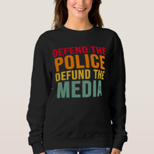 Defend The Police Defund The Media Backs Blue Line Sweatshirt