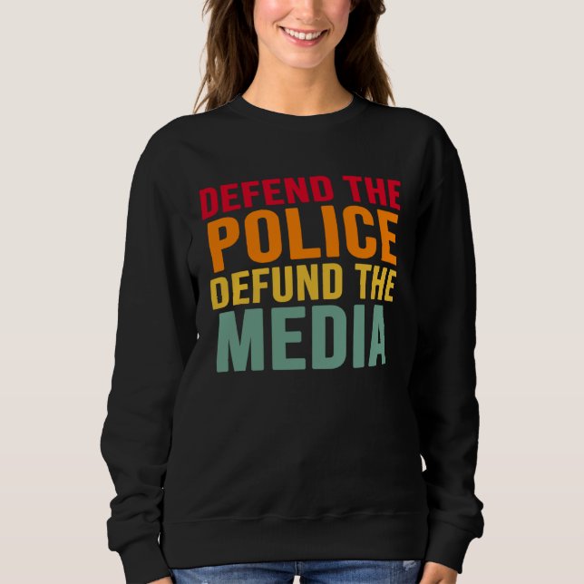 Defend The Police Defund The Media Backs Blue Line Sweatshirt (Front)