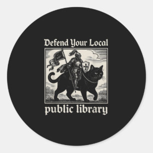 Defend Your Local Public Library Cat Knight Funny  Classic Round Sticker