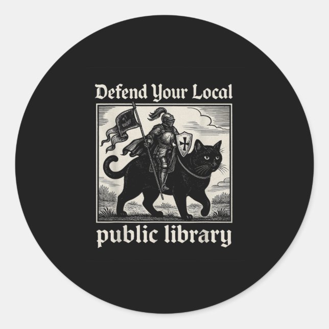 Defend Your Local Public Library Cat Knight Funny  Classic Round Sticker (Front)