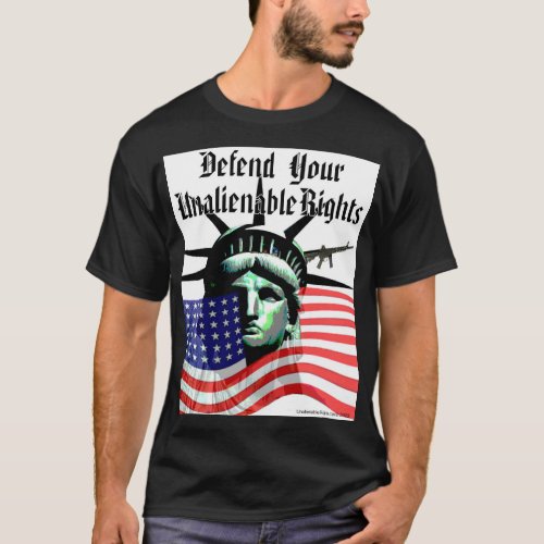 Defend Your Unalienable Rights T_Shirt