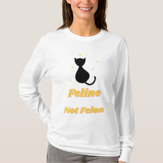 Defending Felines: Feline Not Felon T-Shirt