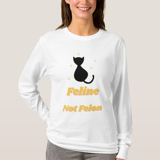 Defending Felines: Feline Not Felon T-Shirt (Front)