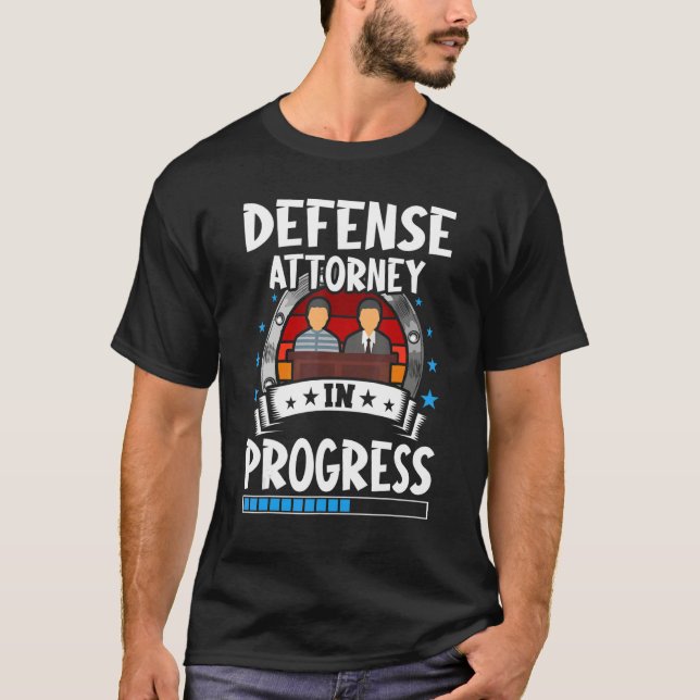 Defense Attorney In Progress Trainee Student T-Shirt (Front)