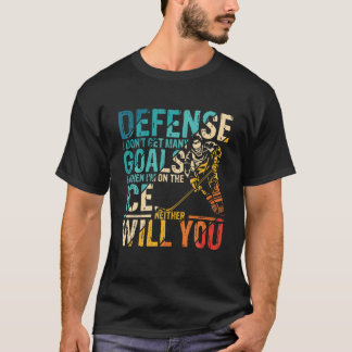 Defense I Don't Get Many Goals And When I'm On The T-Shirt