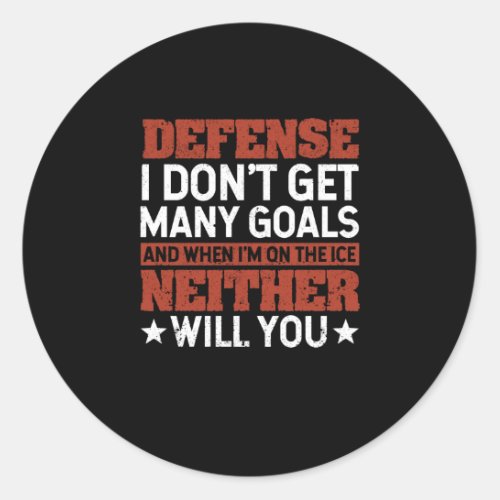 Defense I Dont Get Many Goals Funny Ice Hockey Classic Round Sticker