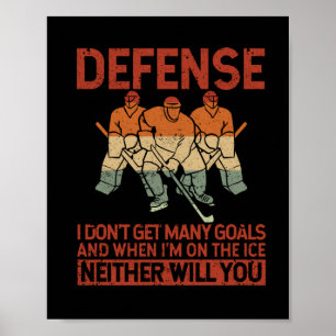 Defense I Don't Get Many Goals Funny Ice Hockey Poster