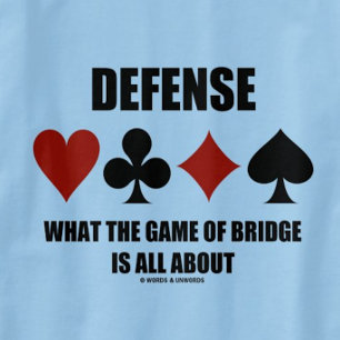 Defense What The Game Of Bridge Is All About T-Shirt