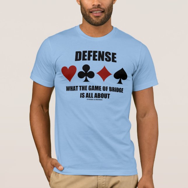 Defense What The Game Of Bridge Is All About T-Shirt (Front)