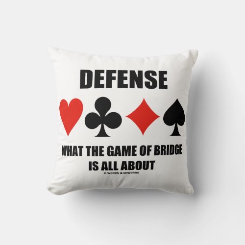 Defense What The Game Of Bridge Is All About Throw Pillow