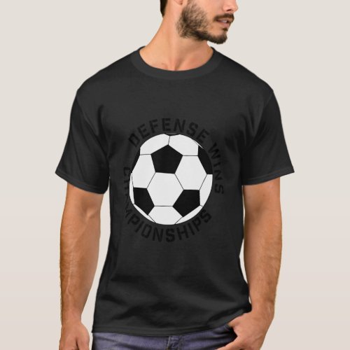 Defense Wins Championships Soccer Team Player T_Shirt