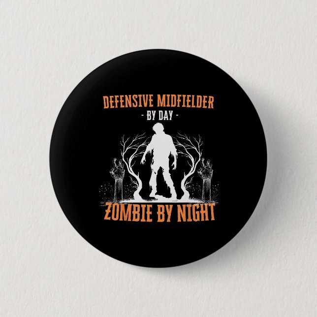 Defensive Midfielder By Day Zombie By Night Funny  Button (Front)
