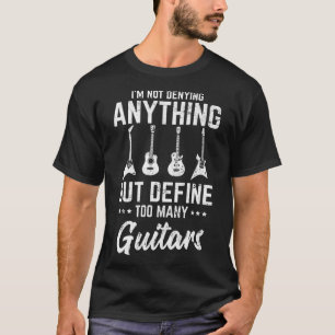 Define Too Many Guitars Funny Guitar Player Guitar T-Shirt