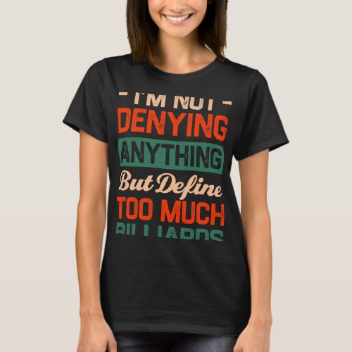 Define Too Much Billiards Funny Cue Sport Humor T_Shirt