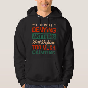 Define Too Much Painting Funny Painter Humor Paint Hoodie