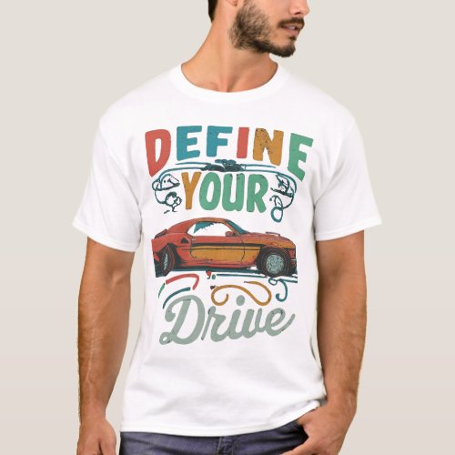Define Your Drive T_Shirt