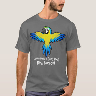 Definitely a Bird Person (macaw/parrot) T-Shirt