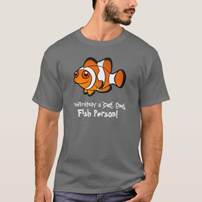 Definitely a Fish Person (clownfish) T-Shirt (Front)