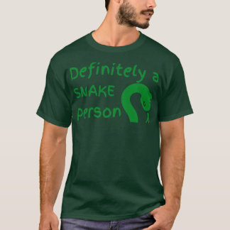 Definitely a snake person A snake person funny hum T-Shirt