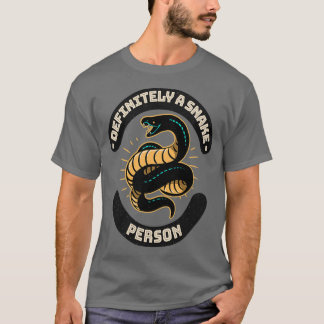 Definitely a snake person A snake person funny quo T-Shirt