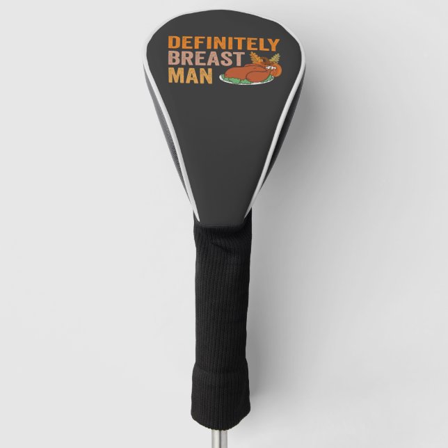 Definitely Breast Man Funny Thanksgiving Turkey   Golf Head Cover (Front)