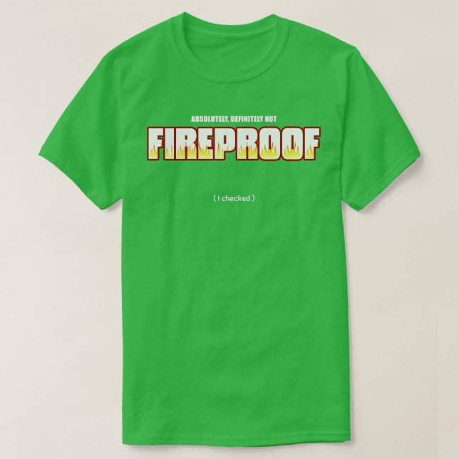Definitely not Fireproof T T-Shirt (Design Front)