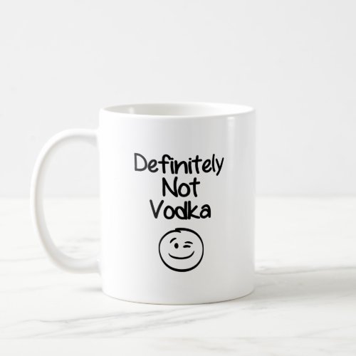 Definitely Not Vodka Coffee Mug