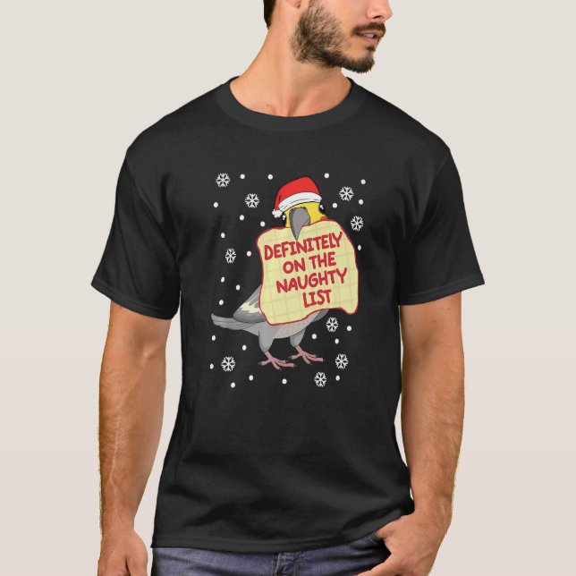 Definitely On Naughty List Parrot I Cockatiel   T-Shirt (Front)