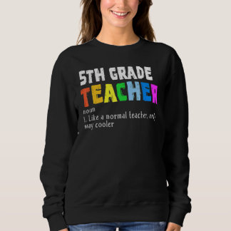 Definition For Fifth Grade Teacher Back To School Sweatshirt