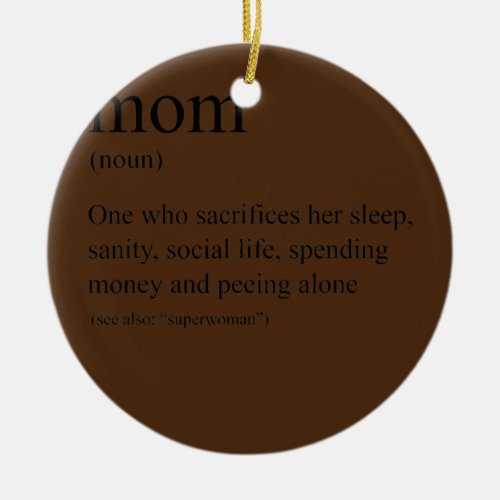 Definition of a Mom  Ceramic Ornament