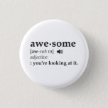 Definition Of Awesome You&#39;re Looking At It Button at Zazzle