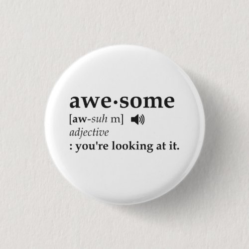 Definition of Awesome Youre Looking at it Button