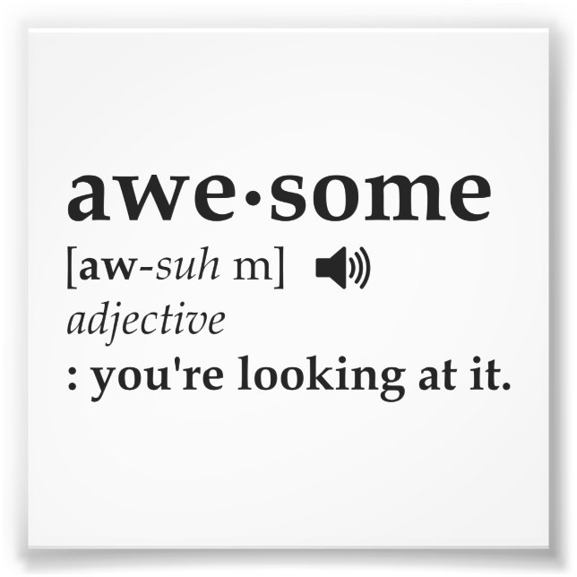 Definition of Awesome You're Looking at it Photo Print (Front)