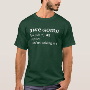 Definition of Awesome You're Looking at it T-Shirt