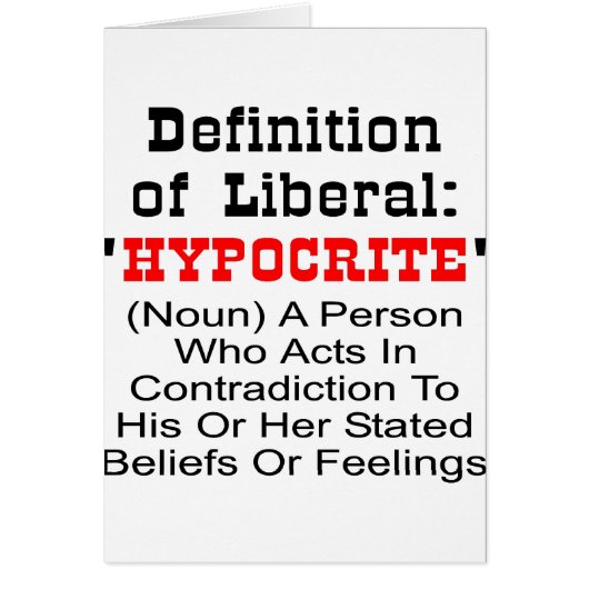 Definition Of Liberal = Hypocrite Cards (Front)