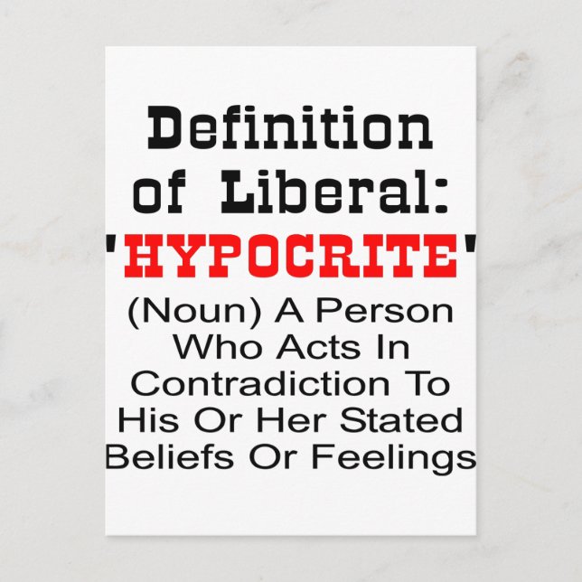 Definition Of Liberal = Hypocrite Postcard (Front)