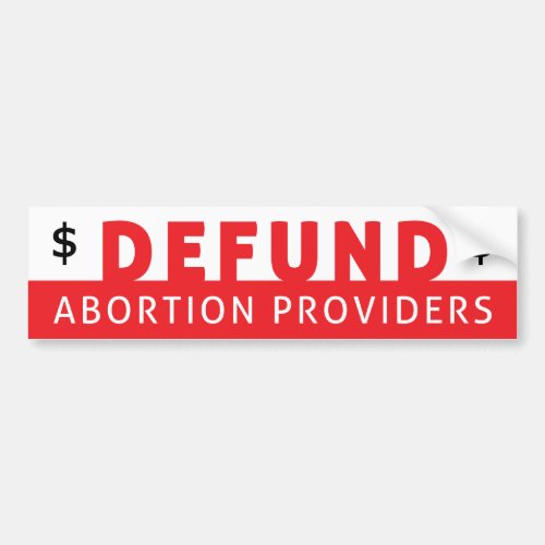 Defund Abortion Providers Bumper Sticker