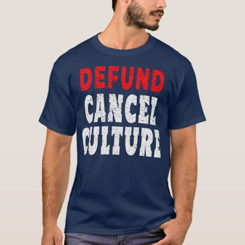 Defund Cancel Culture Politically Incorrect Funny T_Shirt