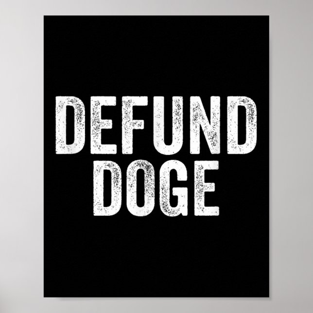 Defund Doge Stop The Destruction Of Government Poster (Front)
