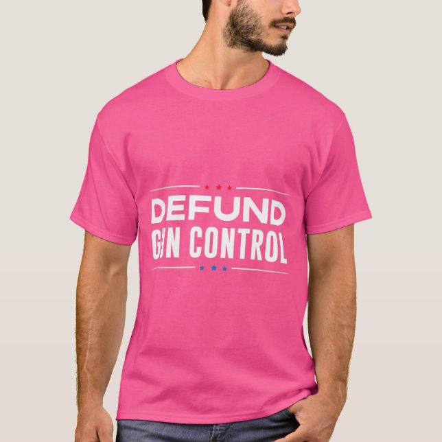 Defund Gun Control - 2A 2Nd Amendment Pro Gun Gift T-Shirt (Front)