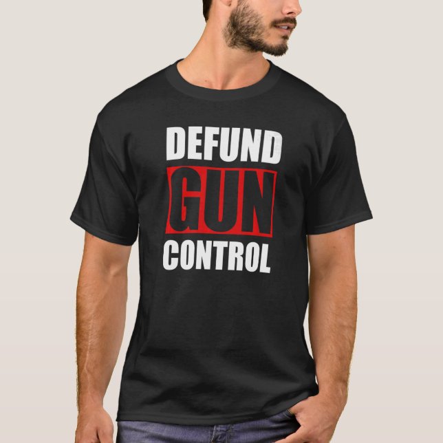 Defund Gun Control Pro Gun Firearm Owner 2A 2nd Am T-Shirt (Front)