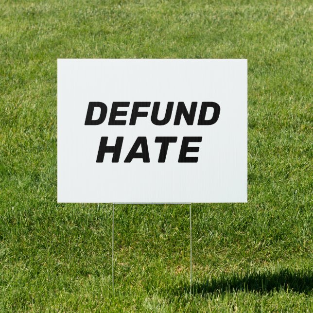 "Defund Hate" black white Black Sign (Insitu)