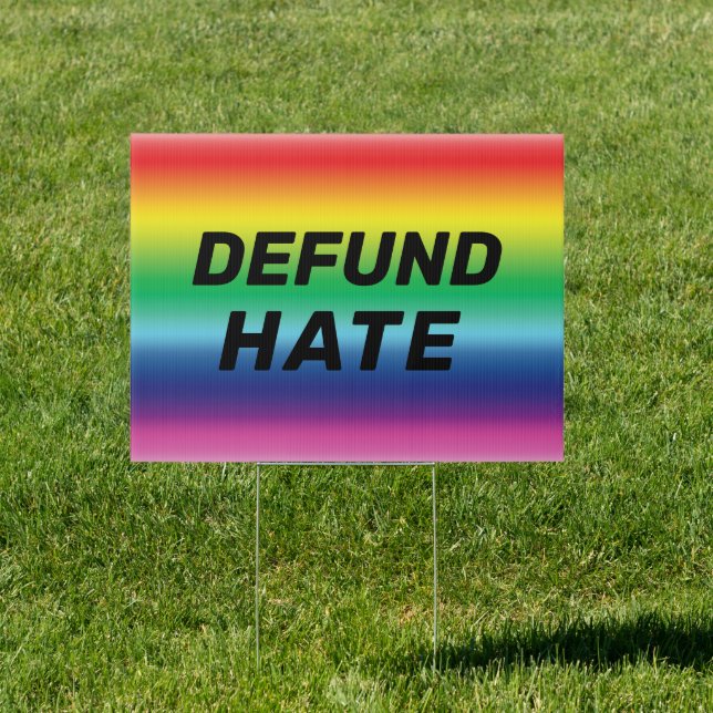 "Defund Hate" pride lgbtq lgbt rainbow colors Sign (Insitu)