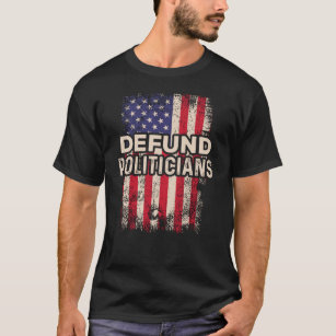 Defund Politicians Anti-Government USA Flag T-Shirt