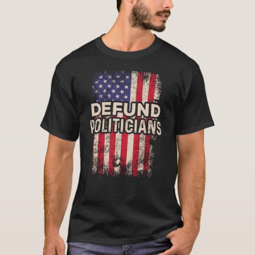 Defund Politicians Anti_Government USA Flag T_Shirt