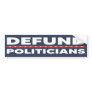 Defund Politicians Anti Politics | Anti Government Bumper Sticker