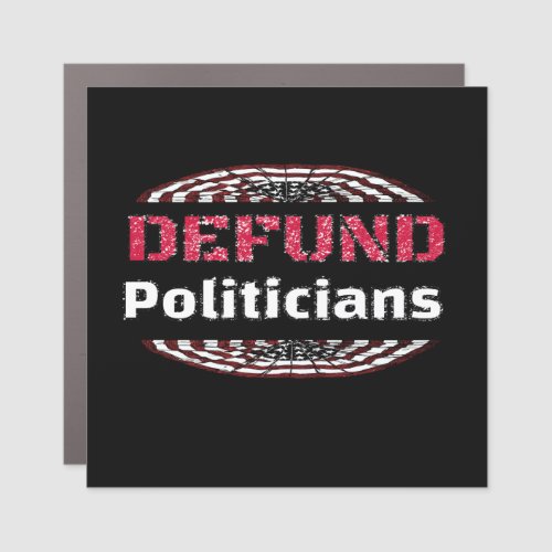 Defund Politicians Distressed Flag Car Magnet