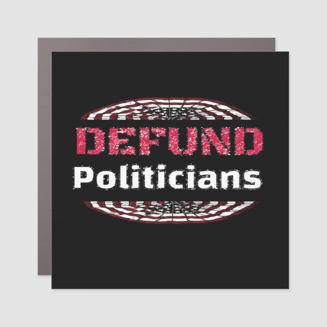 Defund Politicians Distressed Flag Car Magnet (Front)